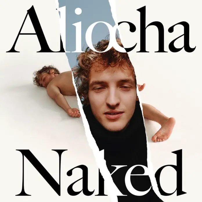 CONFINEMENT : on se pose Naked pour écouter Aliocha à 21h00